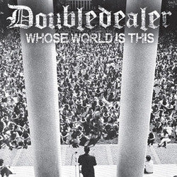 Doubledealer "Whose World Is This" 7"