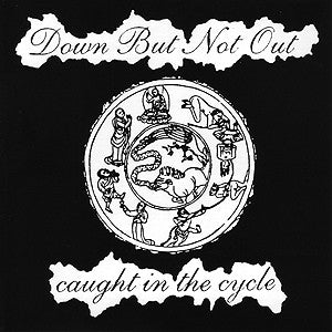 Down But not Out "Caught In The Cycle" 7"
