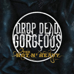 Drop Dead, Gorgeous "The Hot N' Heavy" CD