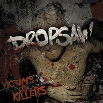 Dropsaw "Victims Or Killers" CD