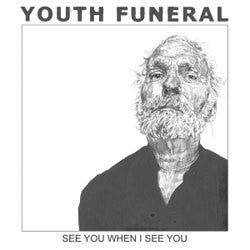 Youth Funeral "See You When I See You" 7"