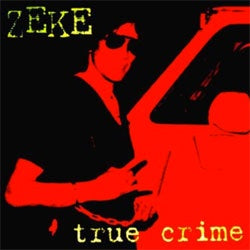 Zeke "True Crime" LP