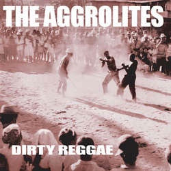 The Aggrolites ‎"Dirty Reggae - Reissue" LP