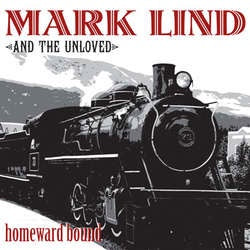 Mark Lind & The Unloved "Homeward Bound" LP