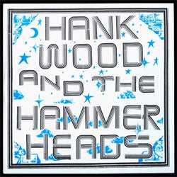 Hank Wood And The Hammerheads "Self Titled (2018)" LP