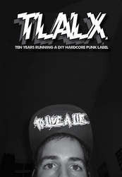 TLALX: "Ten Years Running A DIY Hardcore Punk Label" Zine