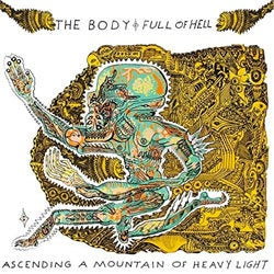 The Body & Full Of Hell "Ascending A Mountain Of Heavy Light" LP