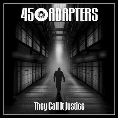 45 Adapters "They Call It Justice" 7"