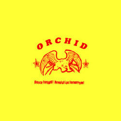 Orchid "Dance Tonight! Revolution Tomorrow!" 10"