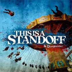 This Is A Standoff "Be Disapointed" LP