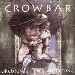 Crowbar "Obedience Thru Suffering" LP