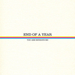 End Of A Year "You Are Beneath Me" LP