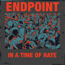 Endpoint "In A Time Of Hate" LP