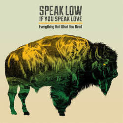 Speak Low If You Speak Love "Everything But What You Need" CD
