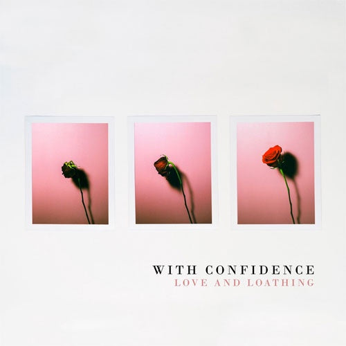 With Confidence "Love And Loathing" LP