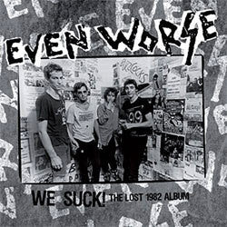 Even Worse "We Suck! The Lost 1982 Album" LP