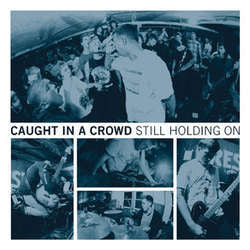 Caught In A Crowd "Still Holding On" LP
