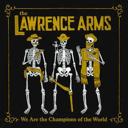 The Lawrence Arms "We Are The Champions Of The World" 2xLP