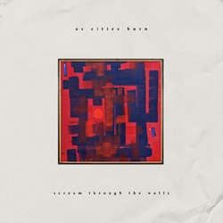 As Cities Burn "Scream Through The Walls" LP