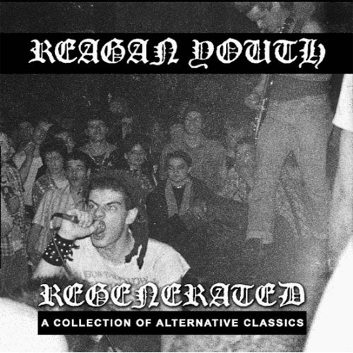 Reagan Youth "Regenerated: A Collection Of Alternative Classics" LP