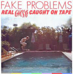 Fake Problems "Real Ghosts Caught On Tape" LP
