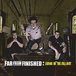 Far From Finished "Living In The Fallout" CD