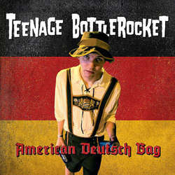 Teenage Bottlerocket "American Deutsch Bag" 7"