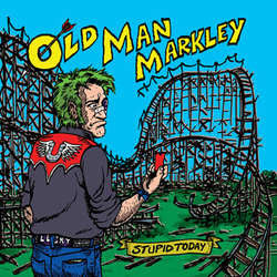 Old Man Markley "Stupid Today b/w Reeko" 7"