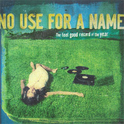 No Use For A Name "The Feel Good Record Of The Year" LP