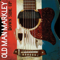 Old Man Markley "Down Side Up" CD