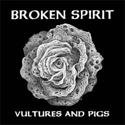 Broken Spirit "Vultures And Pigs" LP