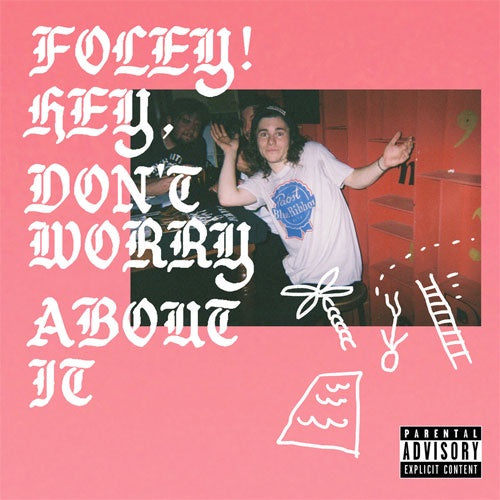 FOLEY! "Hey, Don't Worry About It" LP