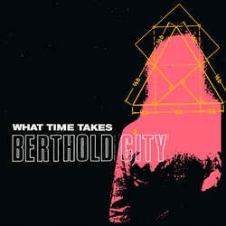 Berthold City "What Time Takes" 7"