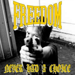 Freedom "Never Had A Choice" 7"