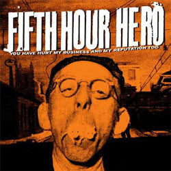 Fifth Hour Hero "You Have Hurt My Business and My Reputation Too" 7"