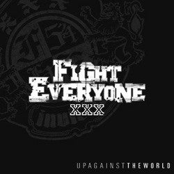 Fight Everyone "Up Against The World" CD