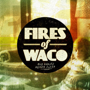 Fires Of Waco "Old Ghosts Never Sleep" CD