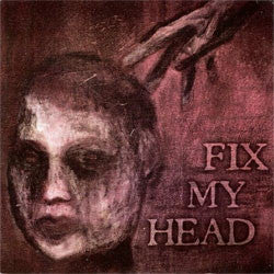 Fix My Head "Self Titled" 7"