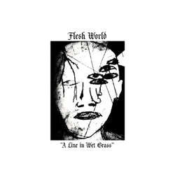 Flesh World "A Line In Wet Grass b/w Not A Soul" 7"