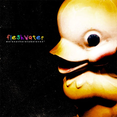 Fleshwater "We're Not Here To Be Loved" LP