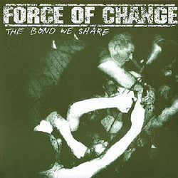 Force Of Change "The Bond We Share" 7"