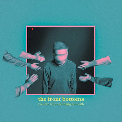 The Front Bottoms "You Are Who You Hang Out With" LP