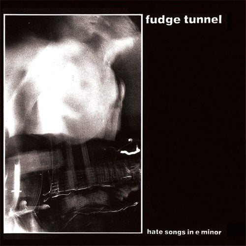 Fudge Tunnel "Hate Songs in E Minor" LP