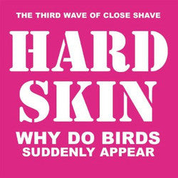 Hard Skin "Why Do Birds Suddenly Appear" LP