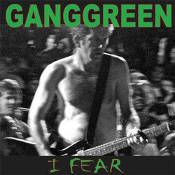 Gang Green "I Fear" 7"