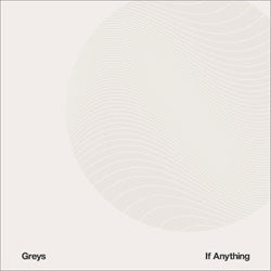 Greys "If Anything" LP