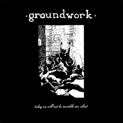 Groundwork "Today We Will Not Be Invisible nor Silent" LP