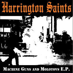 Harrington Saints "Machine Guns And Molotovs EP" 7"