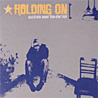 Holding On "Question What You Live For" CD