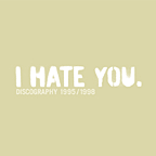 I Hate You "Discography" CD